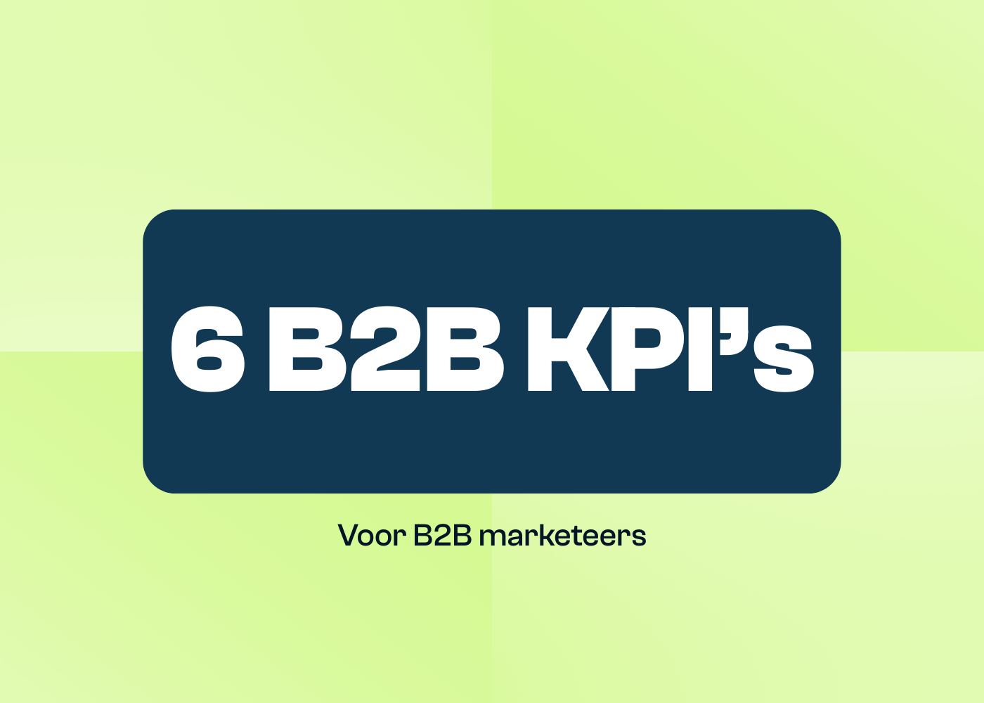 De 6 belangrijkste KPI’s voor B2B marketing 